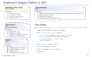 Implement Adapter Pattern in .NET




                         Class Adapter




Design Patterns (GoF)                    67
 
