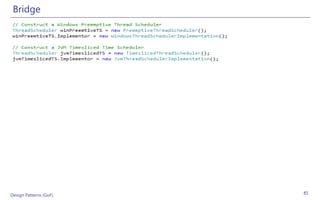 Bridge




Design Patterns (GoF)   85
 