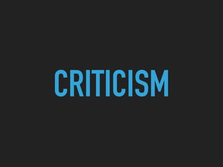 CRITICISM
 