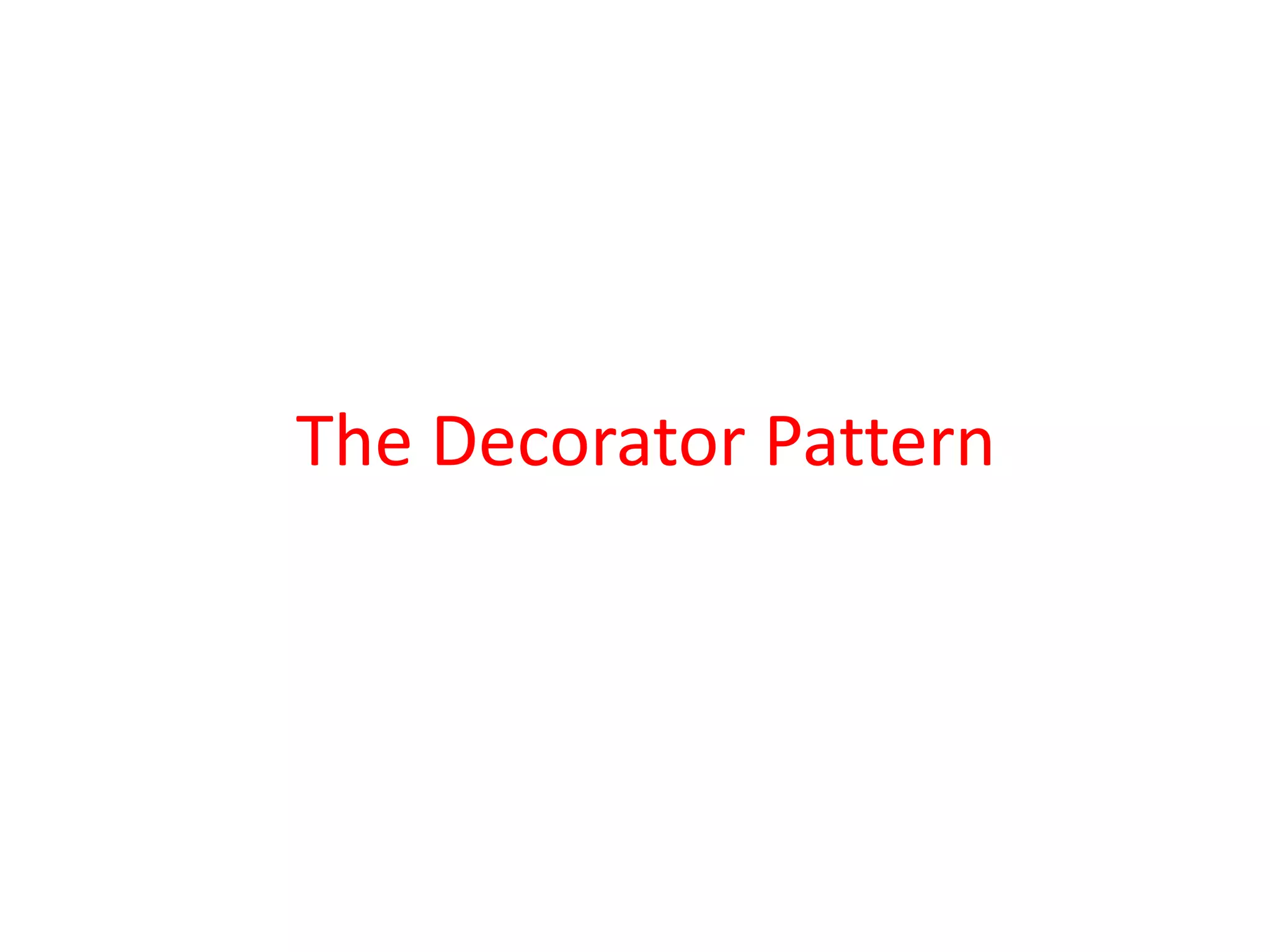 The Decorator Pattern
 
