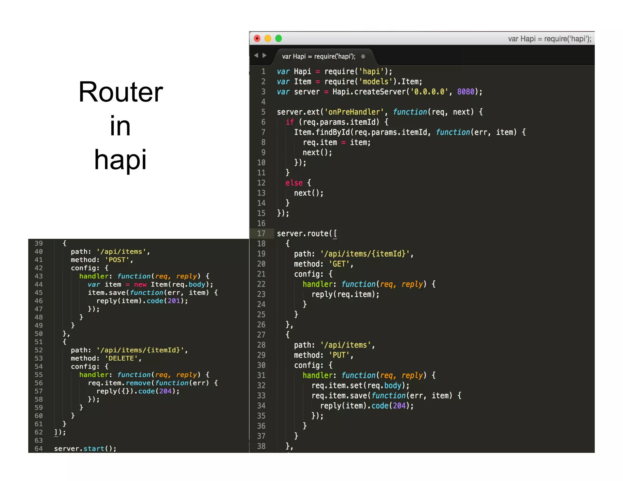Router
in
hapi
StrongLoop	
  Conﬁden.al	
  and	
  Proprietary	
  Informa.on	
  –	
  ©	
  2015	
  
 