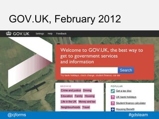 @cjforms #gdsteam
GOV.UK, February 2012
 