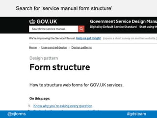 @cjforms #gdsteam
Search for ‘service manual form structure’
 