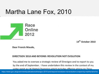 @cjforms #gdsteam
Martha Lane Fox, 2010
https://www.gov.uk/government/publications/directgov-2010-and-beyond-revolution-no...