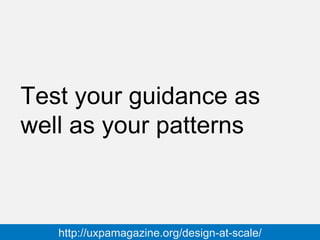 @cjforms #gdsteam
Test your guidance as
well as your patterns
http://uxpamagazine.org/design-at-scale/
 