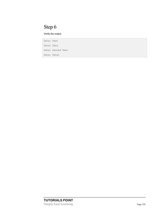 Step 6
Verify the output.
Data: Test
Data: Data
Data: Second Test
Data: Data1

TUTORIALS POINT
Simply Easy Learning

Page 135

 