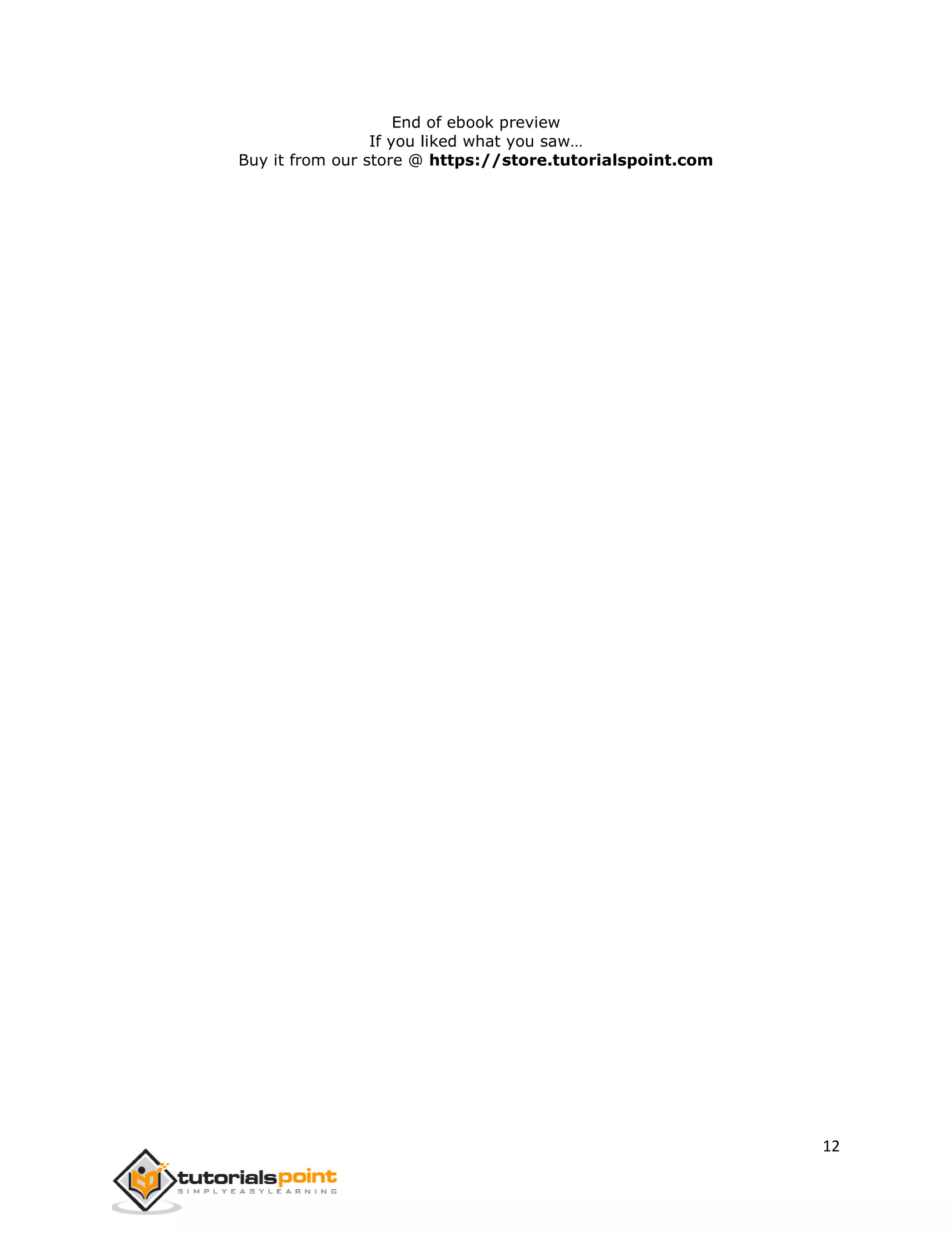12
End of ebook preview
If you liked what you saw…
Buy it from our store @ https://store.tutorialspoint.com
 