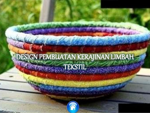 Design pembuatan kerajinan  limbah  tekstil 