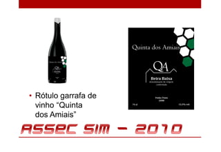 • Rótulo garrafa de
  vinho “Quinta
  dos Amiais”
 