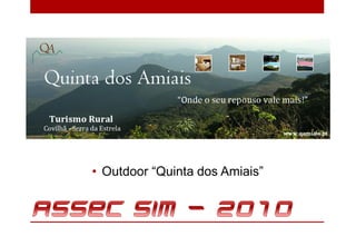 • Outdoor “Quinta dos Amiais”
 
