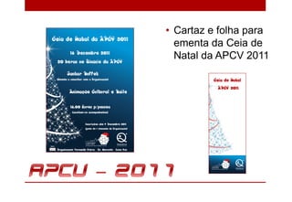 • Cartaz e folha para
  ementa da Ceia de
  Natal da APCV 2011
 