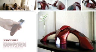 Solophire
Because the MP3 player contains all of the
necessary elements to operate the music station,
such as the volume, equalizer and radio control,
there is no need to place any buttons or displays
on the main unit. This allows the design of the
station to be more of an artistic expression.
 