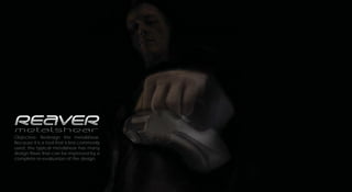 Objective: Redesign the metalshear.
Because it is a tool that is less commonly
used, the typical metalshear has many
design flaws that can be improved by a
complete re-evaluation of the design.
 