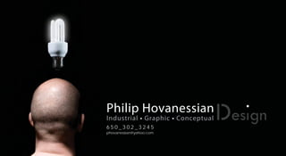 Philip Hovanessian
Industrial Graphic Conceptual
650_302_3245
phovanessian@yahoo.com
 