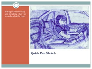 QuickPen Sketch
Sitting in class one day
and sketching what was
in my head at the time.
 