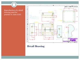 Detail Drawing
Reproduction of a detail
drawing used for
practice in Auto-CAD.
 
