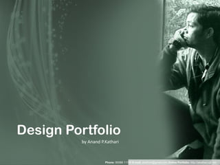 Design Portfolio by Anand P.Kathari 