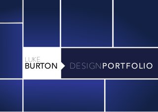 LUKE
BURTON DESIGNPORTFOLIO
 