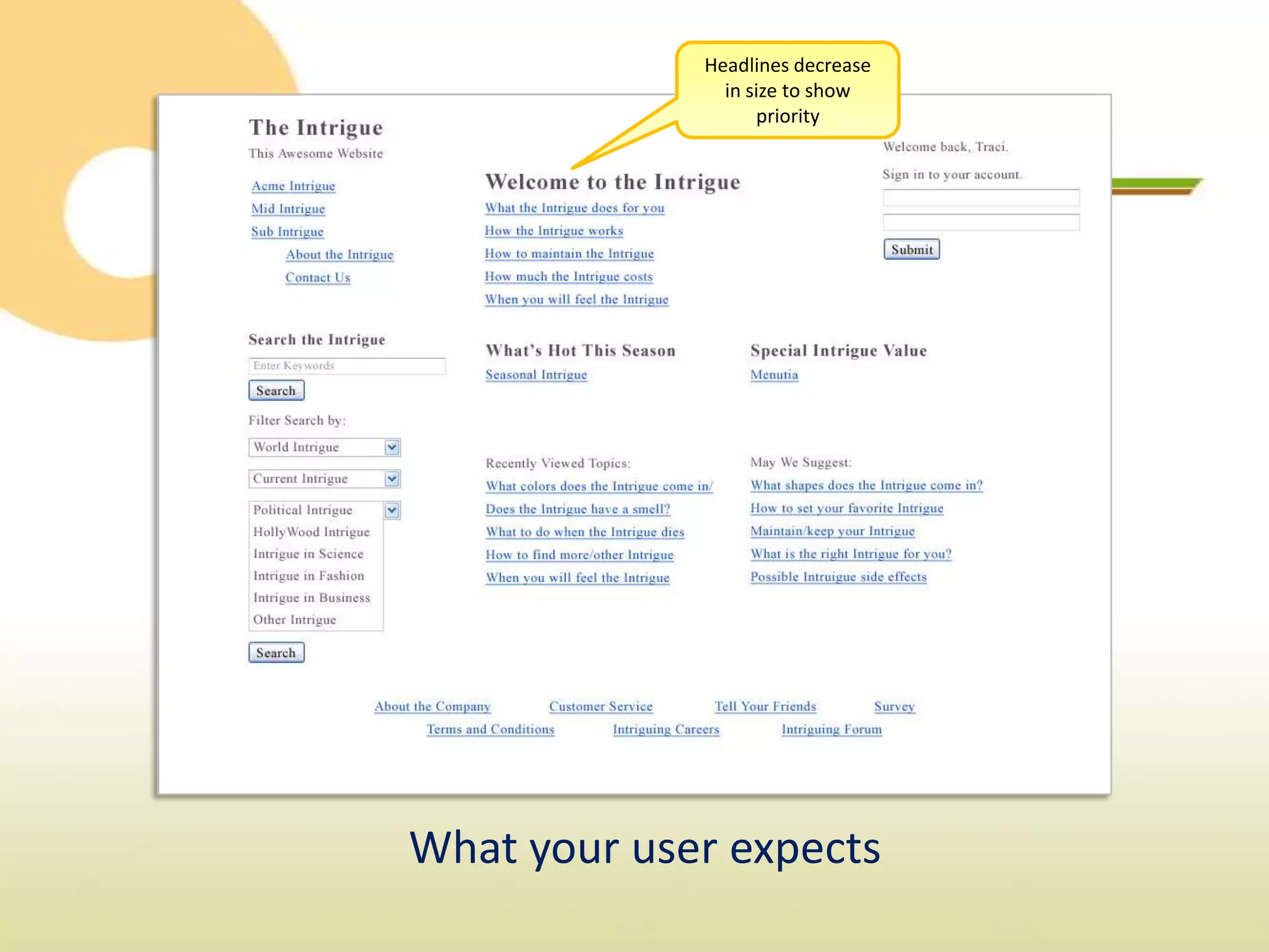 Headlines decrease
               in size to show
                   priority




What your user expects
 