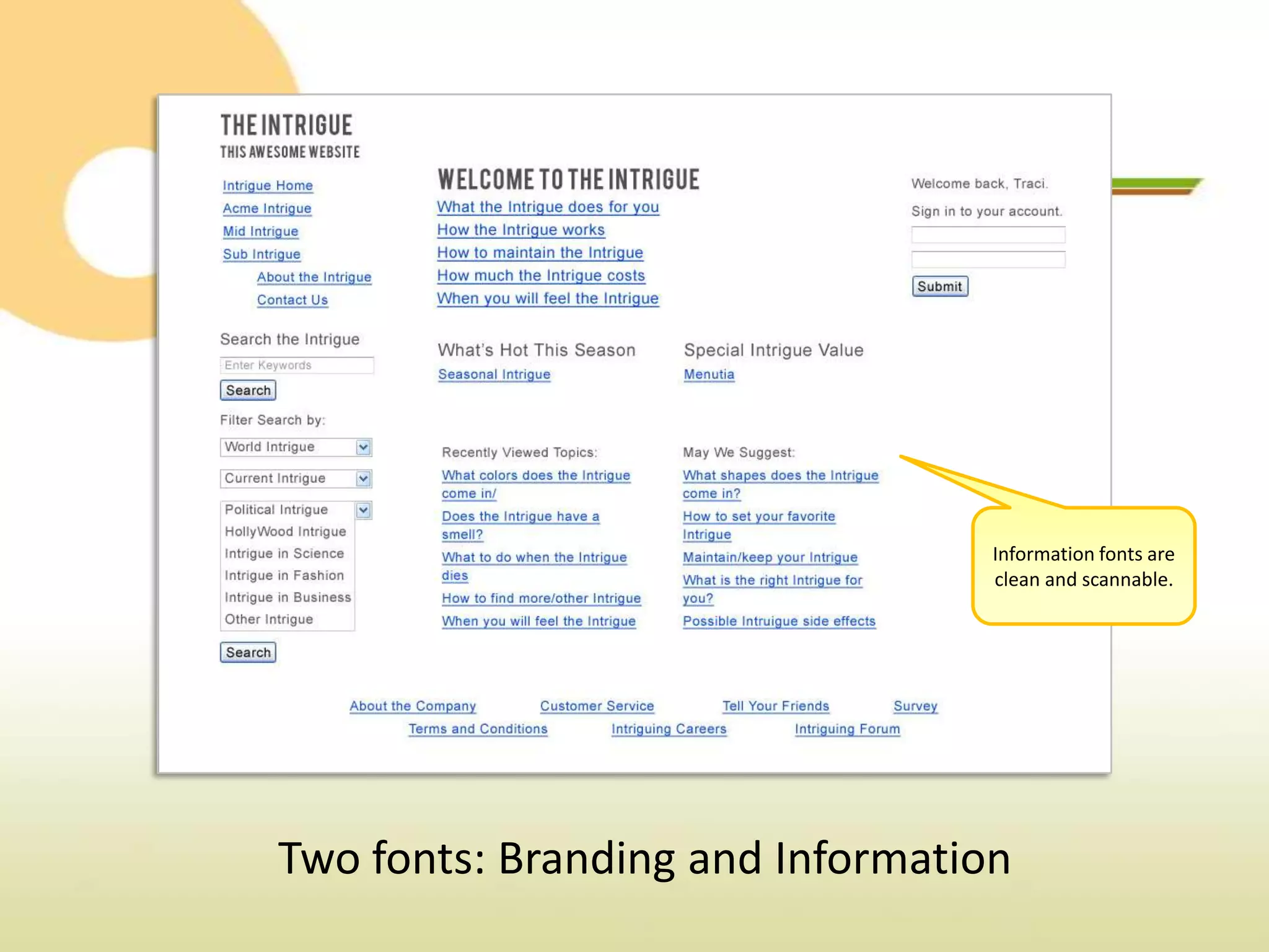 Information fonts are
                                  clean and scannable.




Two fonts: Branding and Information
 