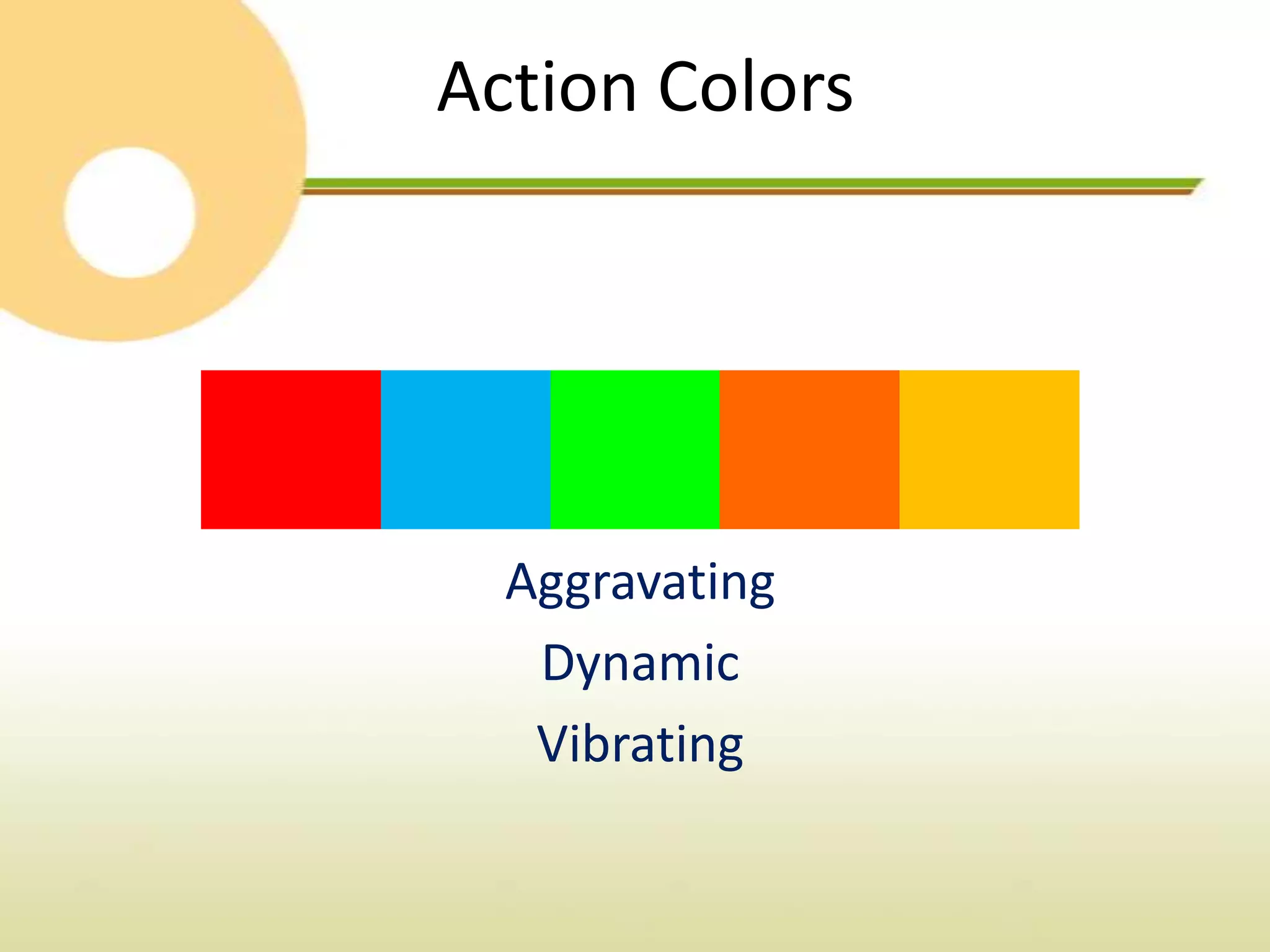Action Colors




  Aggravating
   Dynamic
   Vibrating
 