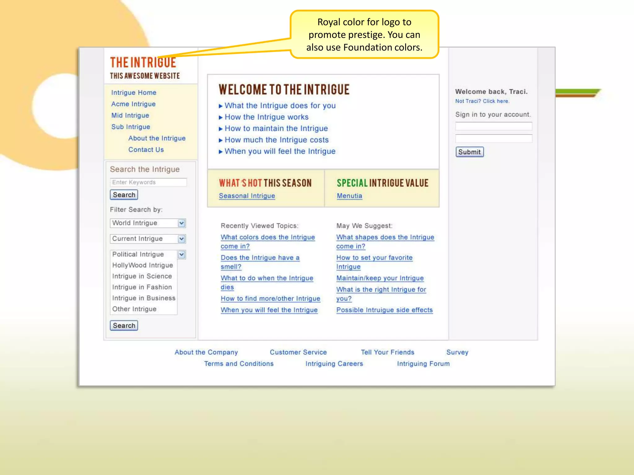 Royal color for logo to
promote prestige. You can
also use Foundation colors.
 