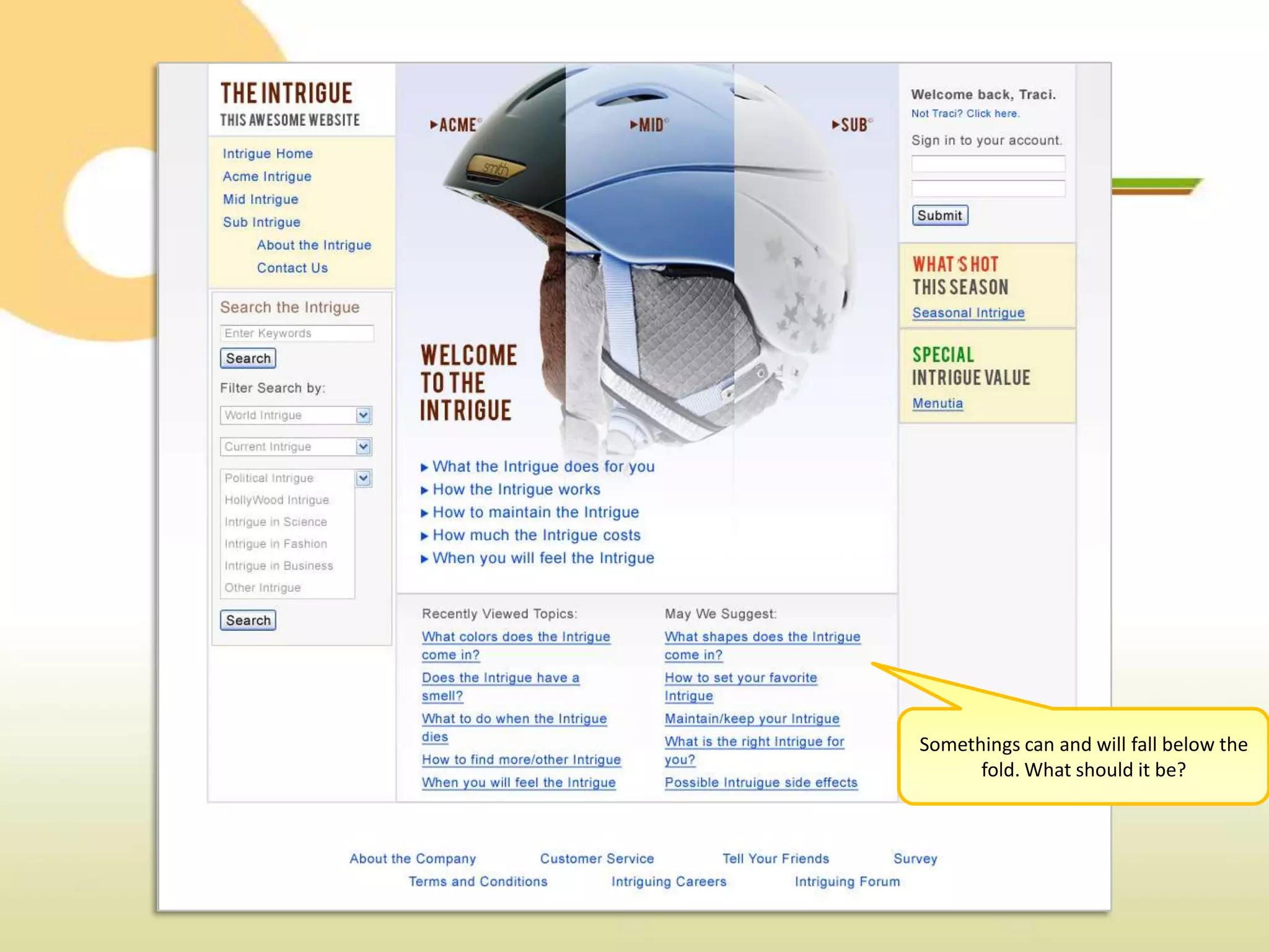 Somethings can and will fall below the
      fold. What should it be?
 