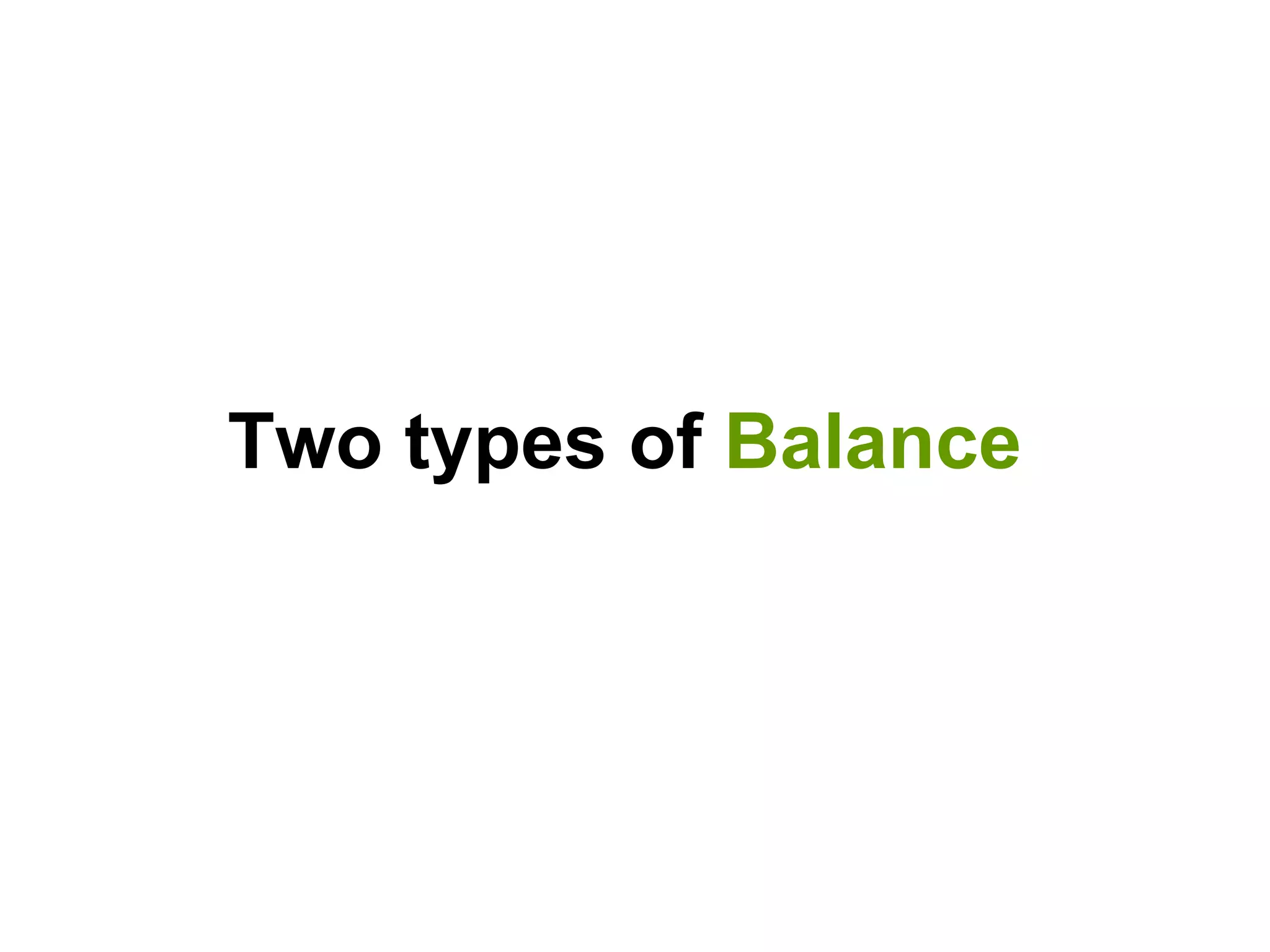 Two types of Balance
 