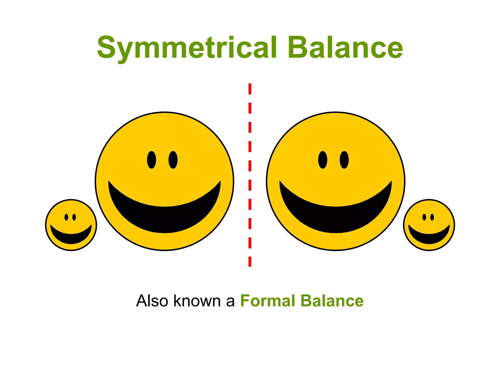 Symmetrical Balance
Also known a Formal Balance
 