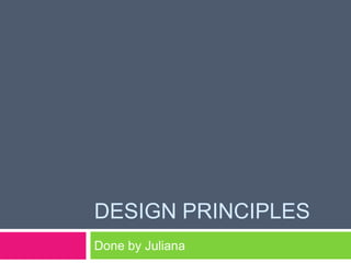 Design Principles Done by Juliana 