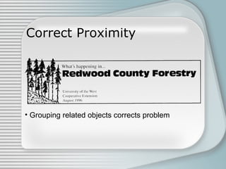 Correct Proximity
• Grouping related objects corrects problem
 
