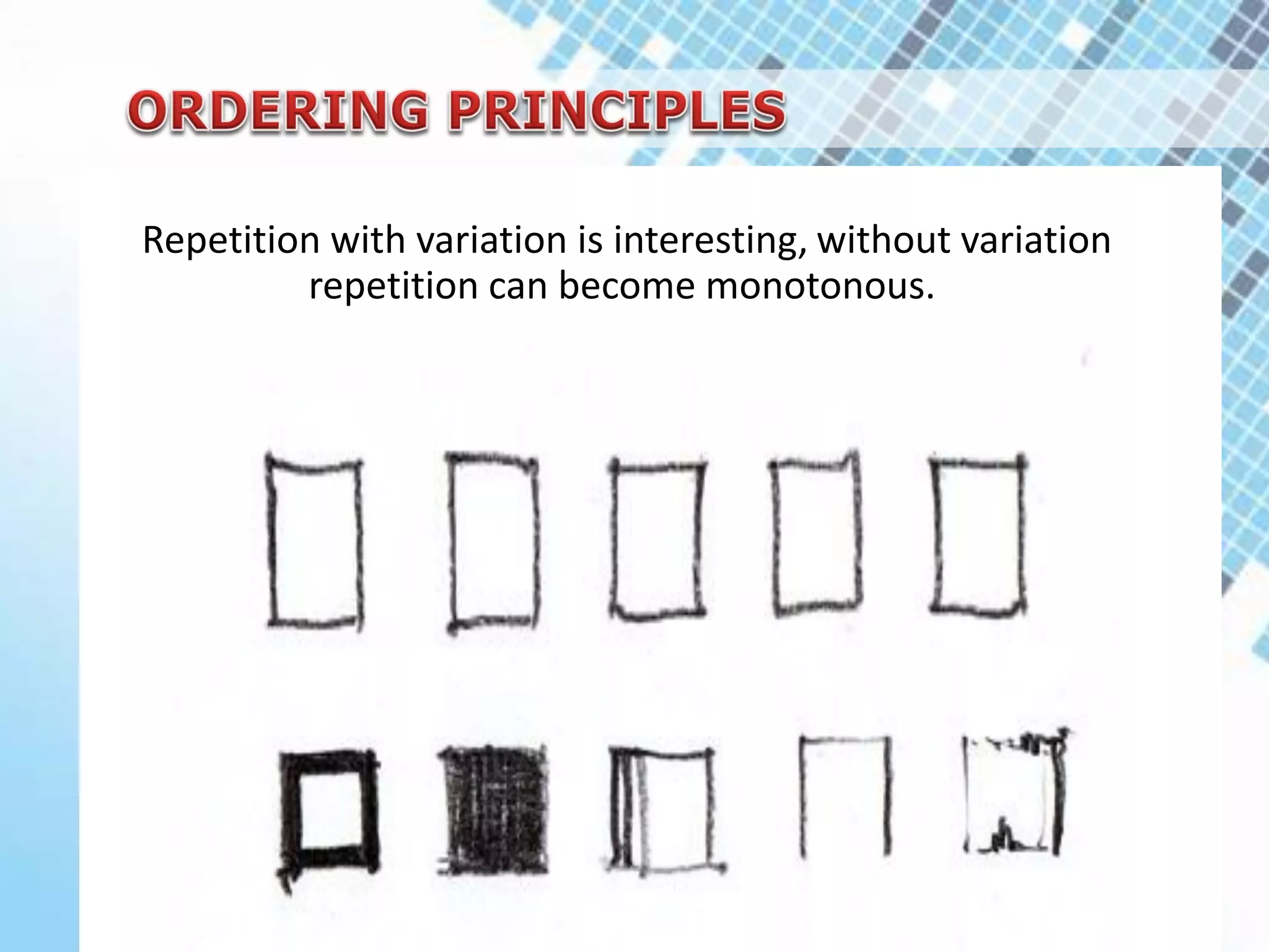 Repetition with variation is interesting, without variation
repetition can become monotonous.
 