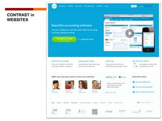 Contrast attracts the
attention of your viewers.
CONTRAST in
WEBSITES
 