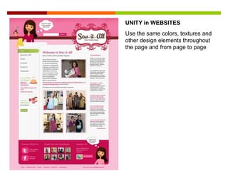 Use the same colors, textures and
other design elements throughout
the page and from page to page
UNITY in WEBSITES
 