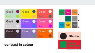 contrast in colour
 