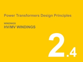Power Transformers Design Principles
WINDINGS
HV/MV WINDINGS
.4
 