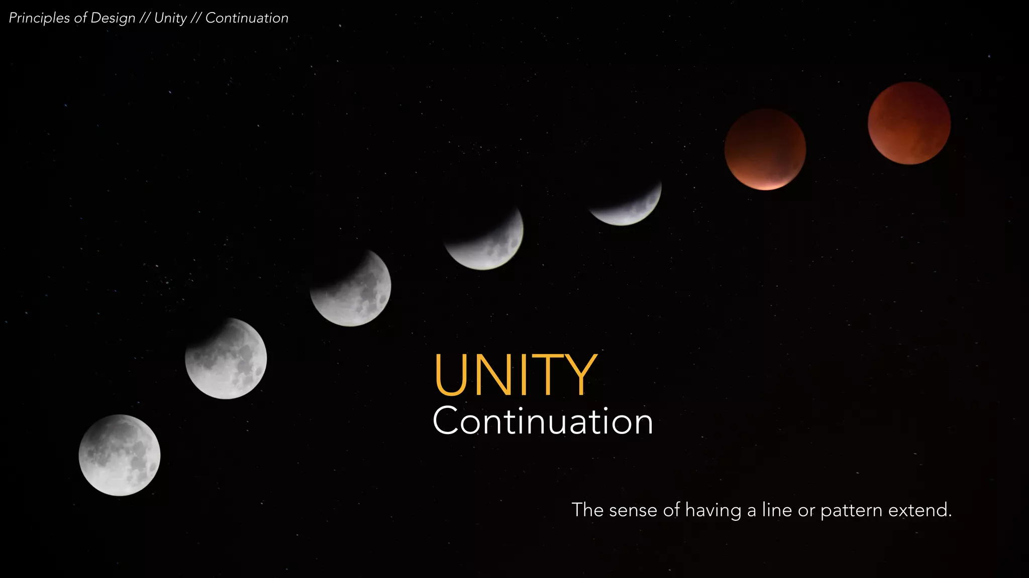 UNITY
Continuation
Principles of Design // Unity // Continuation
The sense of having a line or pattern extend.
 