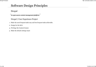 An open source content management platform
Make the most frequent tasks easy and less frequent tasks achievable.
1.
Design for the 80%
2.
Privilege the Content Creator
3.
Make the default settings smart
4.
Design Principles http://principles.adactio.com/
21 of 26 7/8/2014 10:23 PM
 