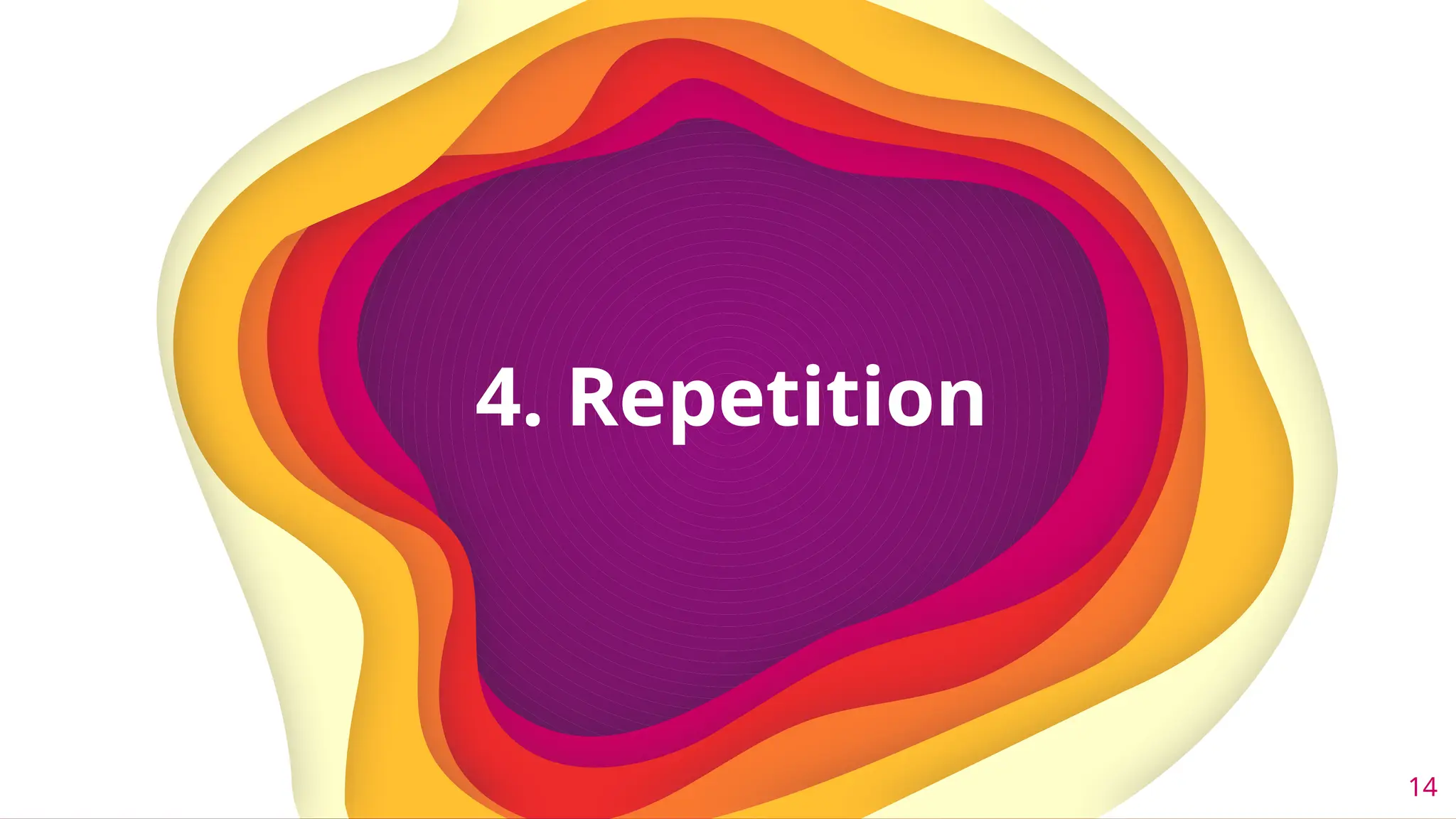 14
4. Repetition
 