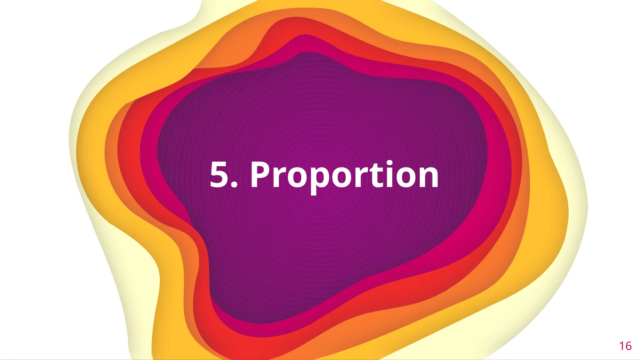 16
5. Proportion
 