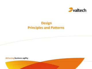 Design
Principles and Patterns
 