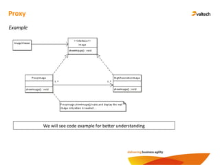 Proxy
Example
We will see code example for better understanding
 