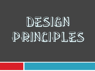 DESIGN
PRINCIPLES

 