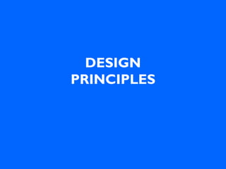 DESIGN
PRINCIPLES
 