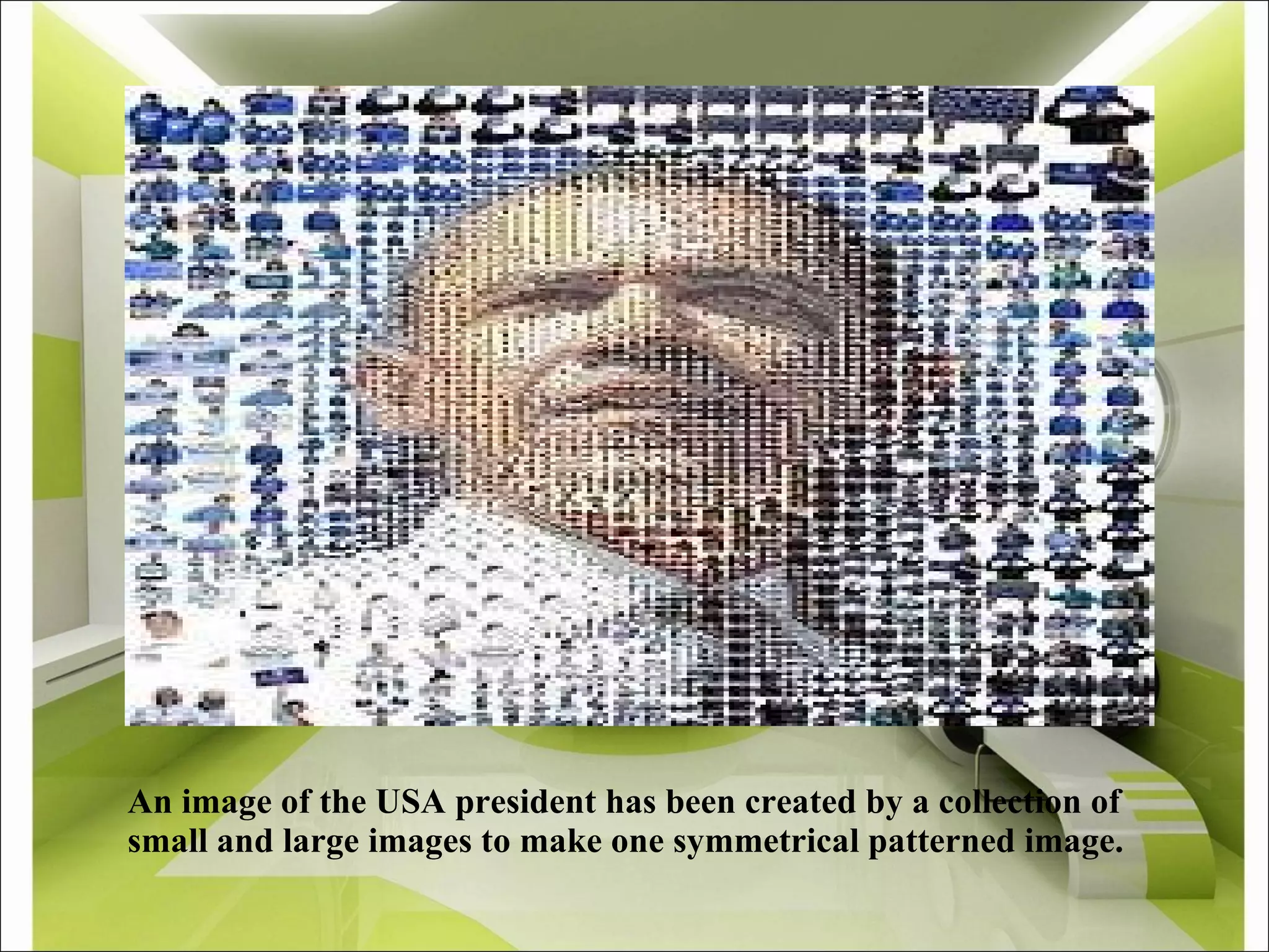 An image of the USA president has been created by a collection of small and large images to make one symmetrical patterned image.  