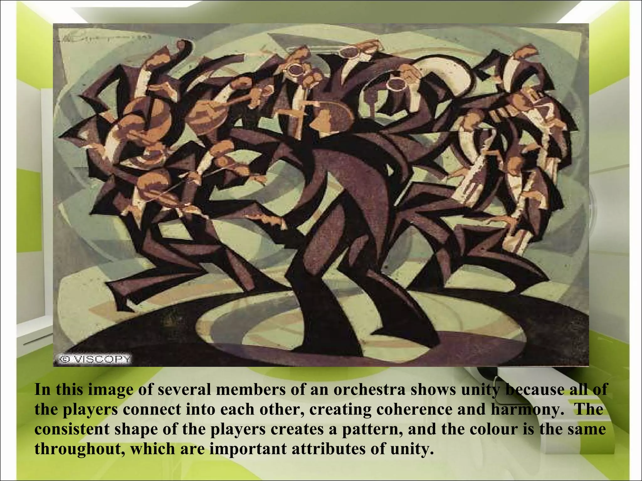 In this image of several members of an orchestra shows unity because all of the players connect into each other, creating coherence and harmony.  The consistent shape of the players creates a pattern, and the colour is the same throughout, which are important attributes of unity. 