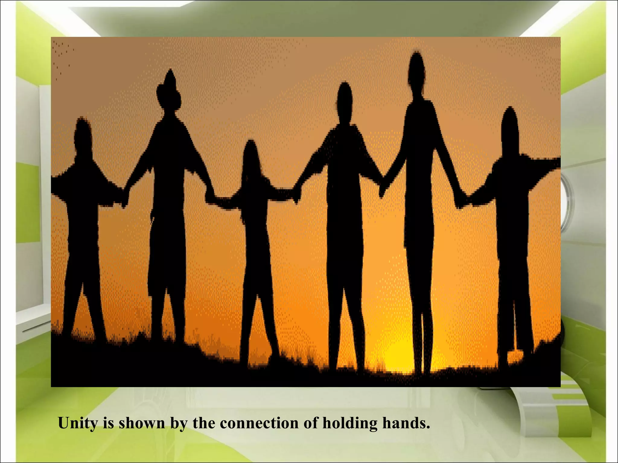 Unity is shown by the connection of holding hands. 