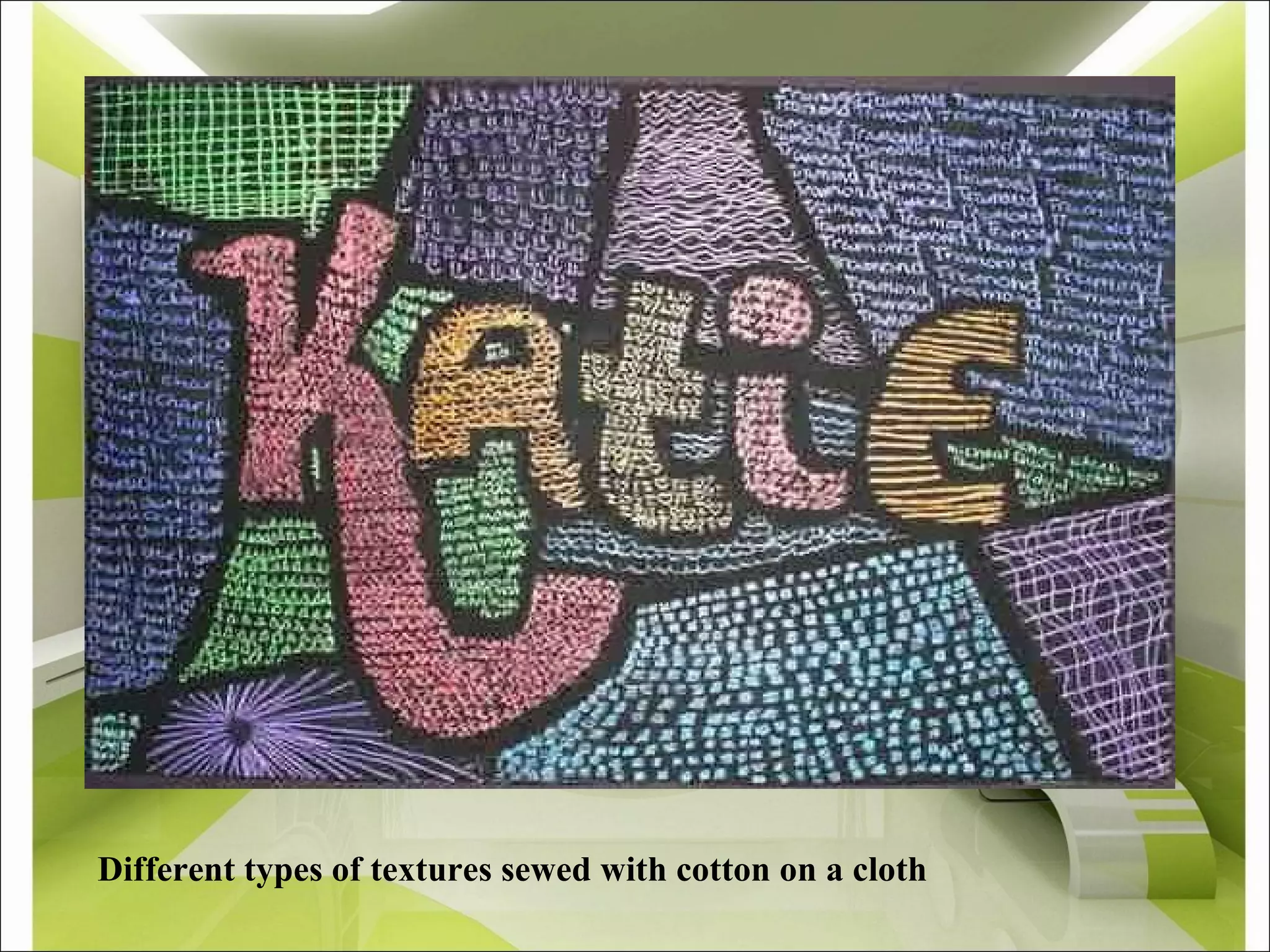 Different types of textures sewed with cotton on a cloth 