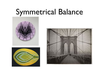 Symmetrical Balance
 