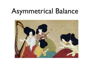Asymmetrical Balance
 
